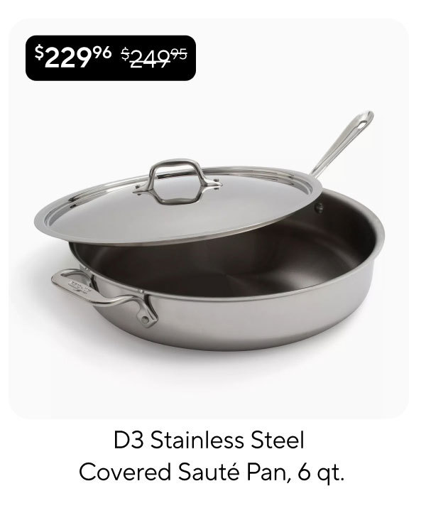 All-Clad D3 Stainless Steel Covered Sauté Pan, 6 qt.