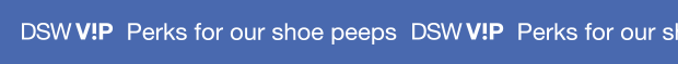 DSW VIP | Perks for our shoe peeps.