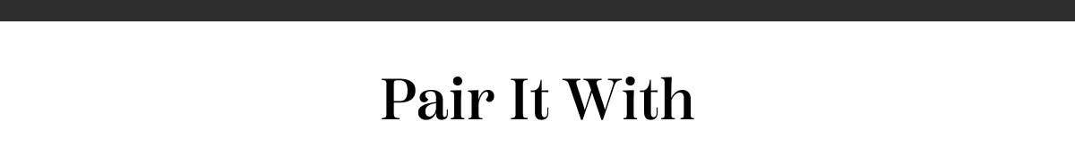 Pair It With