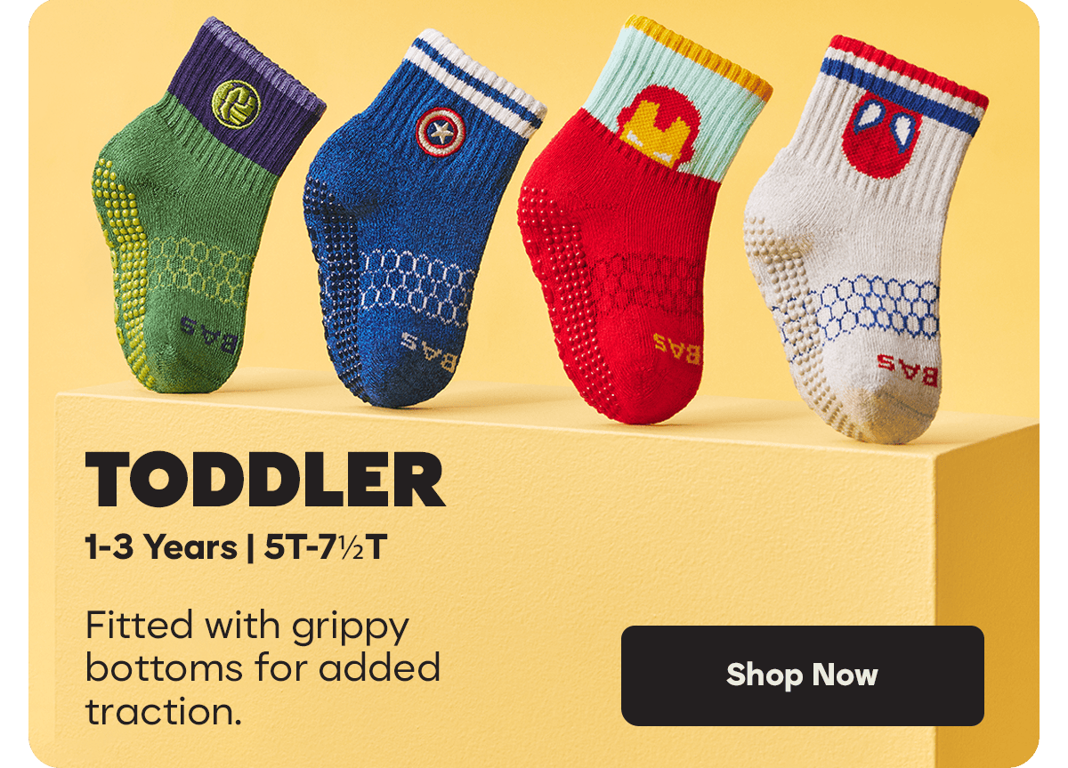 TODDLER. 1-3 Years | 5T-7½T. Fitted with grippy bottoms for added traction. Shop Now