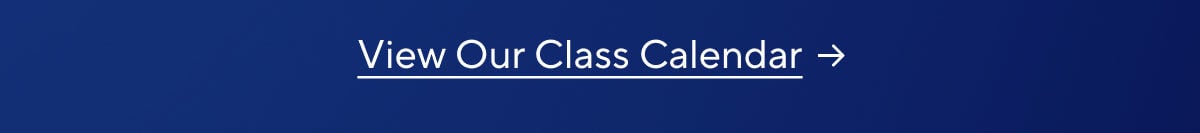 View Our Class Calendar