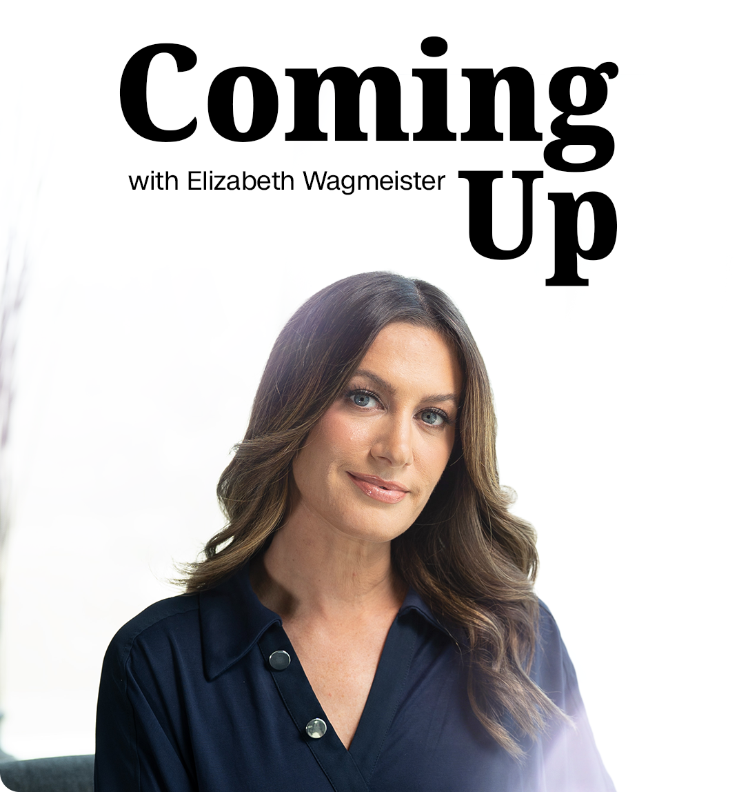 Coming Up with Elizabeth Wagmeister