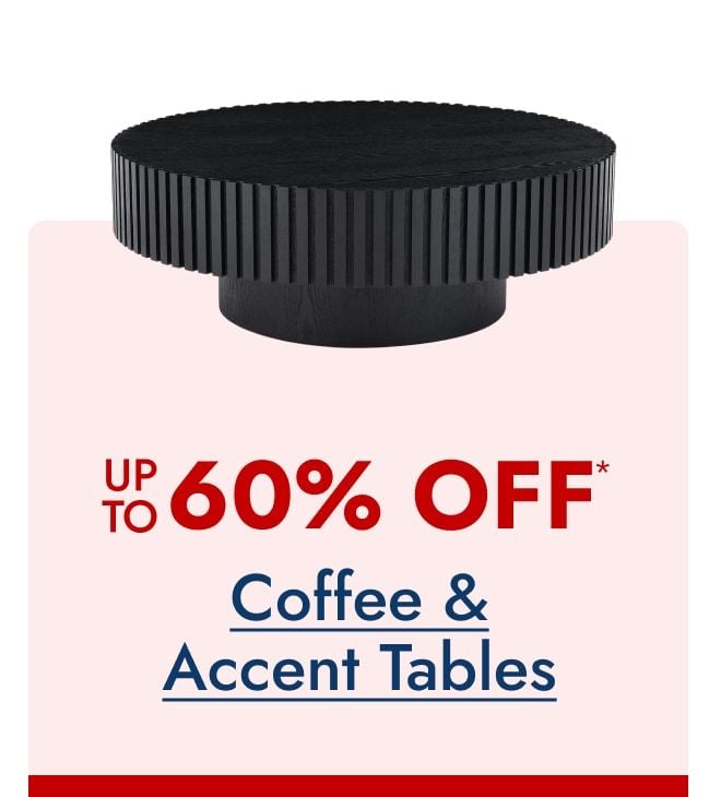 Coffee & Accent Tables - up to 60% off
