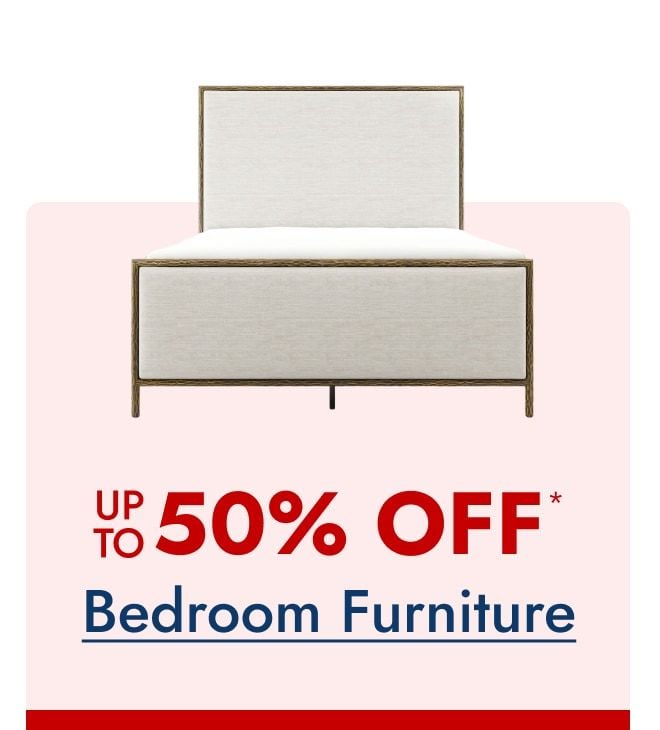 Bedroom Furniture - Up to 50% Off