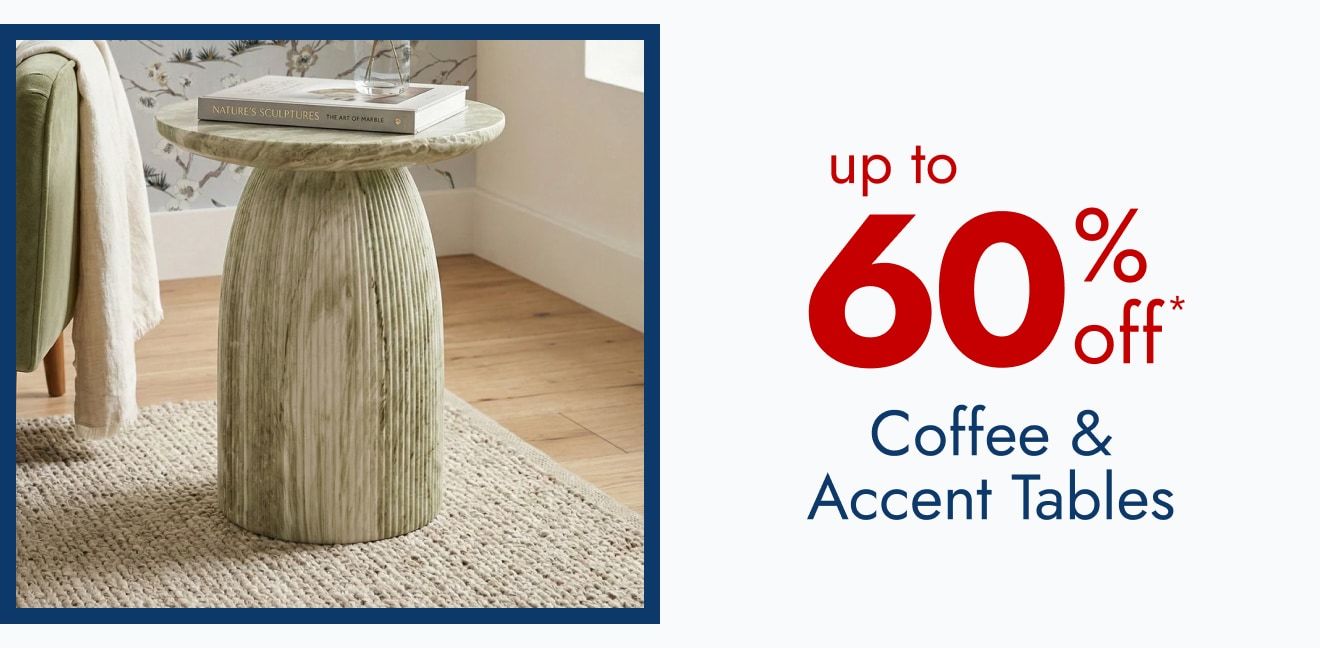 Coffee & Accent Tables - up to 60% off