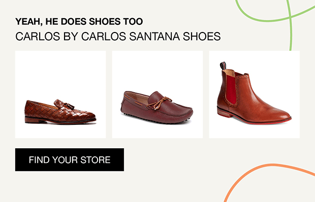 YEAH, HE DOES SHOES TOO | CARLOS BY CARLOS SANTANA SHOES | FIND YOUR STORE
