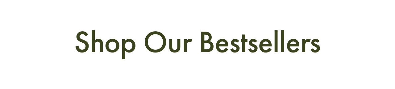 Shop Our Bestsellers