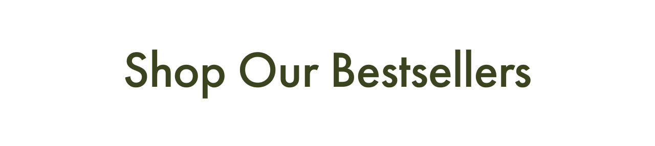 Shop Our Bestsellers