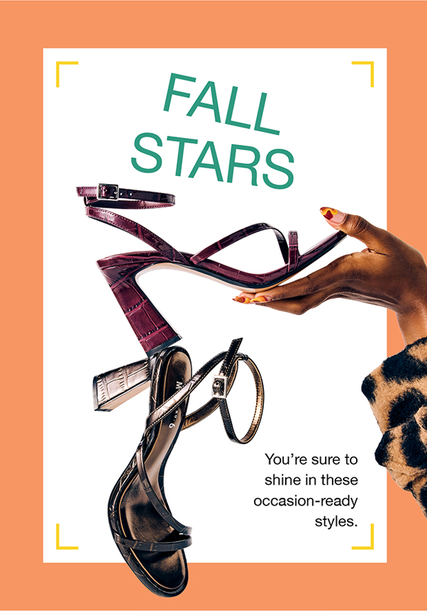 Fall Stars | You're sure to shine in these occasion-ready styles.