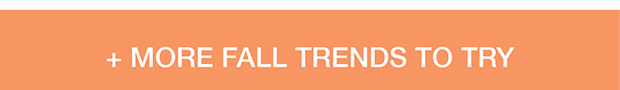 + More Fall Trends To Try