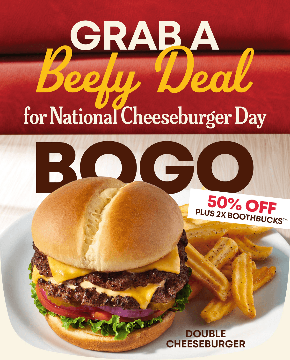 Grab A Beefy Deal For National Cheeseburger Day BOGO - 50% Off Plus 2x BoothBucks&trade; - Double Cheeseburger