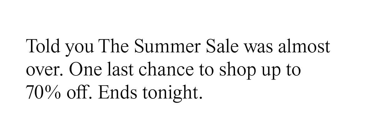 One last chance to shop up to 70% off