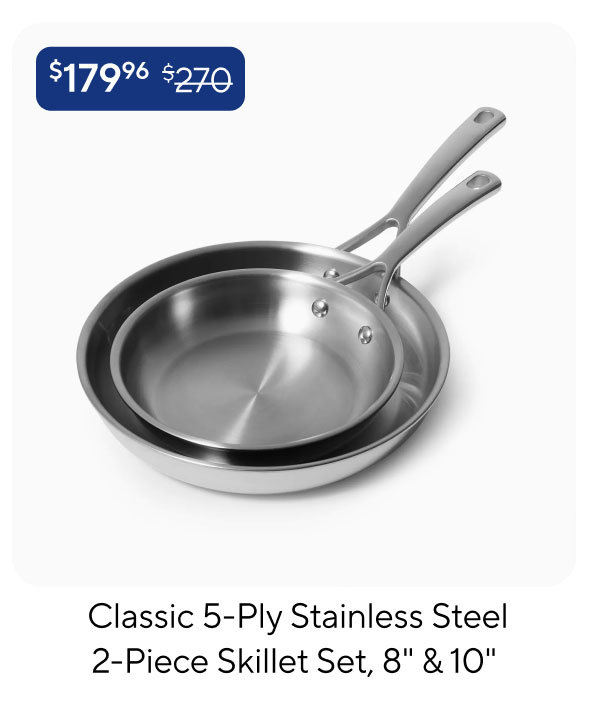 Sur la table Classic 5-Ply Stainless Steel 2-Piece Skillet Set
