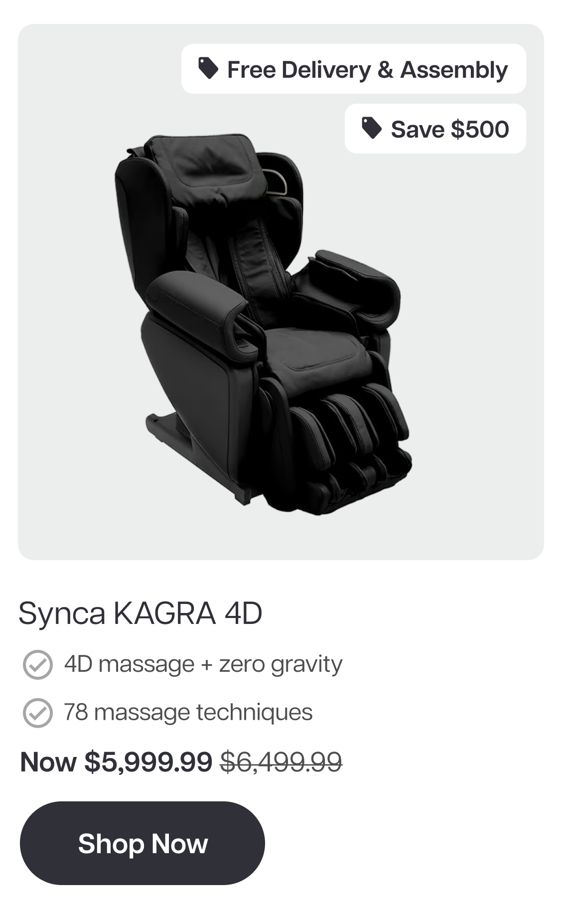 Free Delivery & Assembly Save $500 Synca KAGRA 4D β 4D massage + zero gravity β 78 massage techniques Now $5,999.99 Shop Now Free Delivery & Assembly Save $500 Synca KAGRA 4D β 4D massage + zero gravity β 78 massage techniques Now $5,999.99 Shop Now