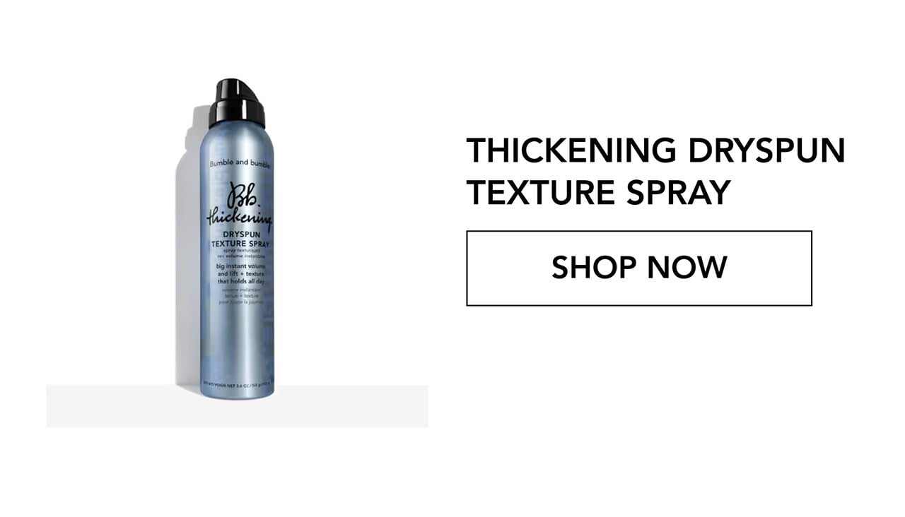 THICKENING DRYSPUN TEXTURE SPRAY | SHOP NOW