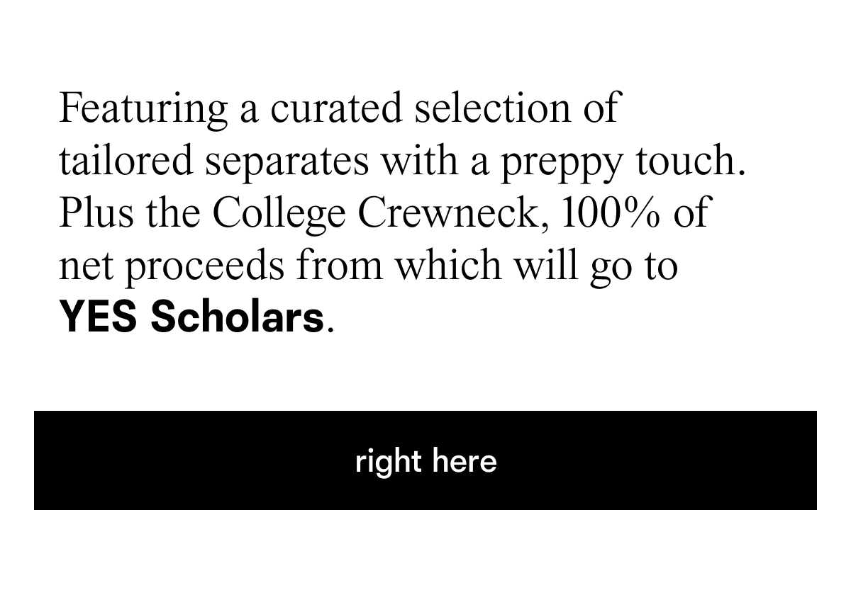 Plus the College Crewneck, 100% of net proceeds from which will go to YES Scholars.