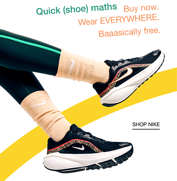 Quick (shoe) maths | Buy now. Wear EVERYWHERE. Baaasically free. | SHOP NIKE