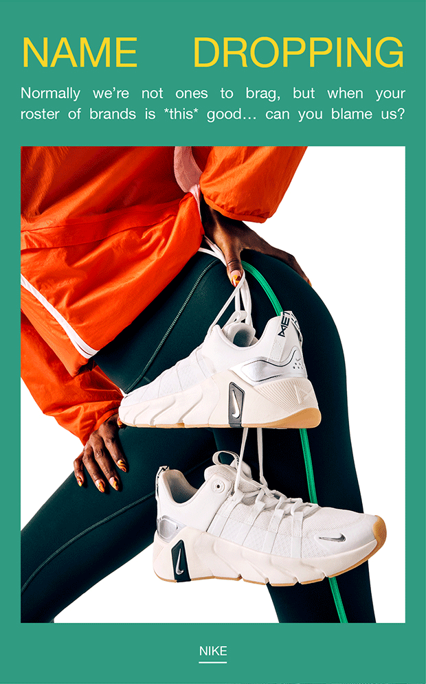 NAME DROPPING | Normally we're not ones to brag, but when your roster of brands is *this* good ... can you blame us? | NIKE