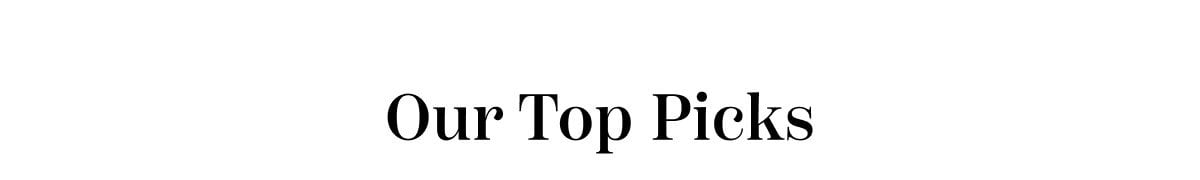 Our Top Picks