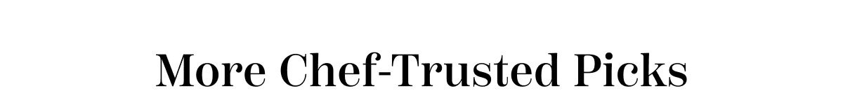 More Chef Trusted Picks