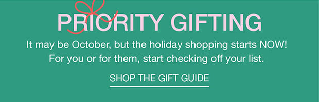 PRIORITY GIFTING | SHOP THE GIFT GUIDE