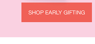 Shop Early Gifting