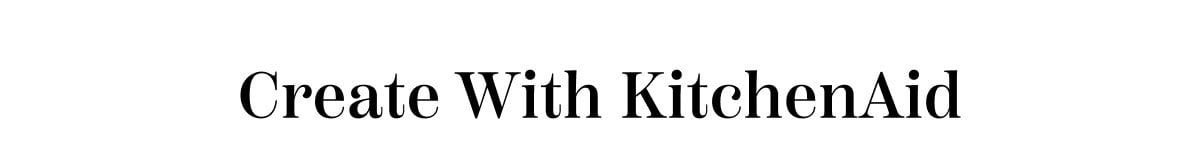 Create With KitchenAid