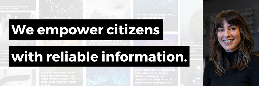 We empower citizens with reliable information.