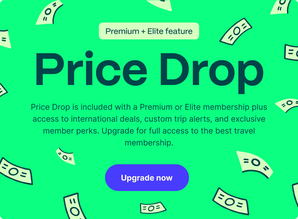 Price Drop is included with a Premium and Elite membership plus access to international deals, custom trip alerts, and exclusive member perks. Upgrade for full access to the best travel membership.
