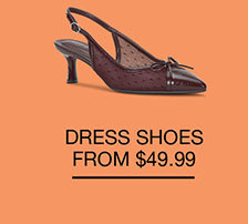 DRESS SHOES FROM $49.99