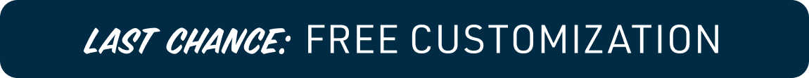 Last Call For Free Customization