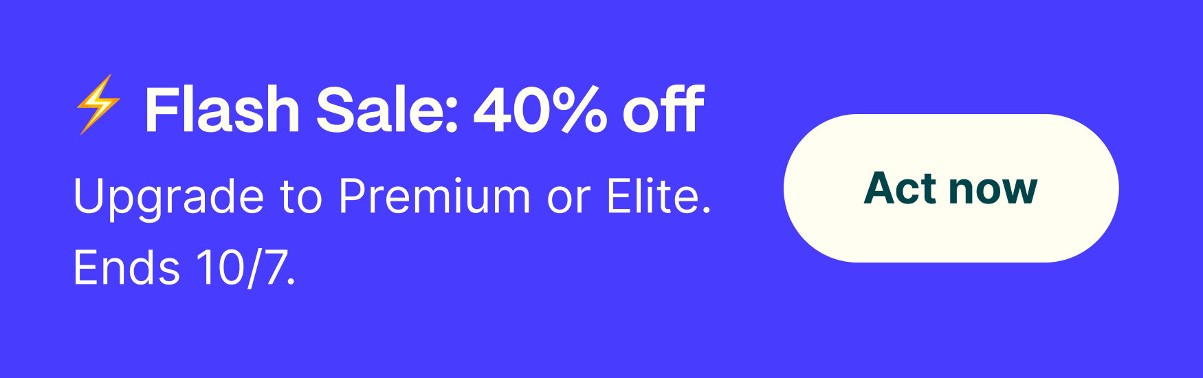 Flash Sale: 40% off. Upgrade to Premium or Elite. Ends 10/7.