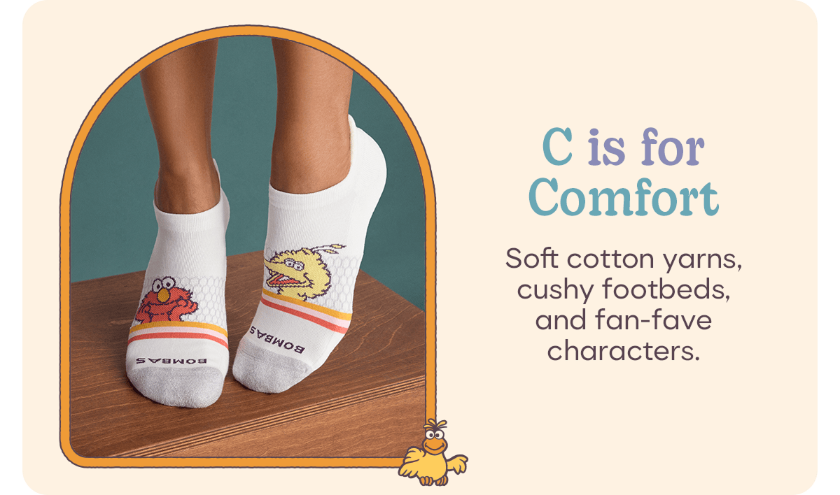 C is for Comfort. Soft cotton yarns, cushy footbeds, and fan-fave characters.