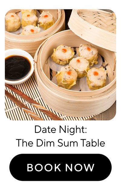  Date Night: The Dim Sum Table