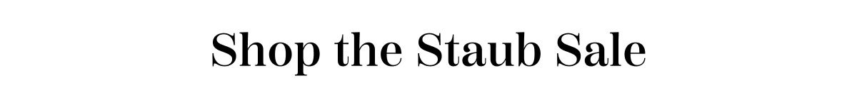 Shop The Staub Sale