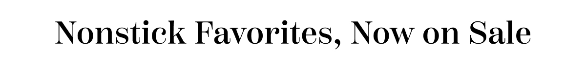 Nonstick Favorites, Now On Sale