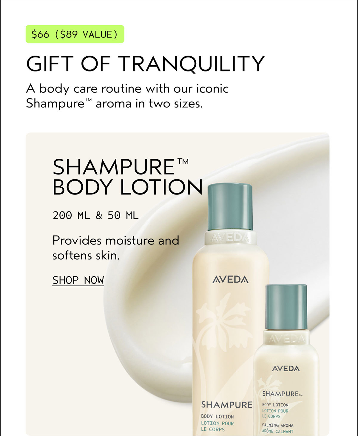 $66 ($89 VALUE) | GIFT OF TRANQUILITY | A body care routine with our iconic Shampure™ aroma in two sizes. | SHAMPURE™ BODY LOTION | 200 ML & 50 ML | Provides moisture and softens skin. | SHOP NOW