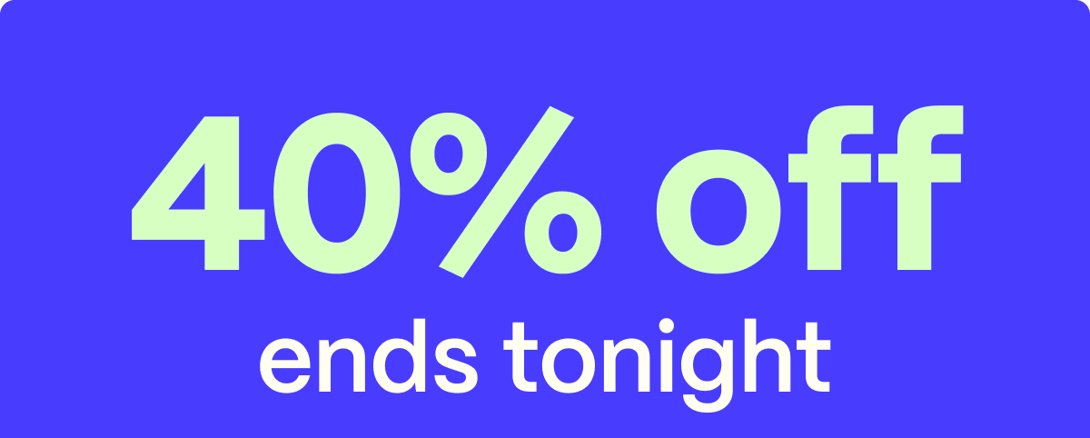 40% off ends tonight