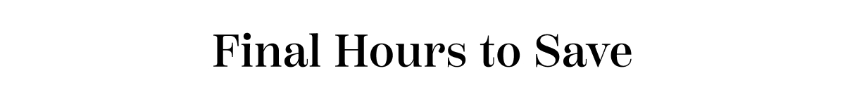 Final Hours To Save