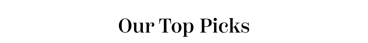 Our Top Picks