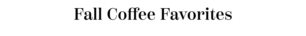 Fall Coffee Favorites