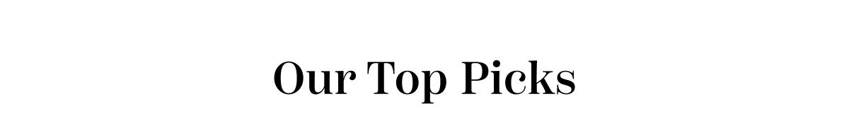 Our Top Picks