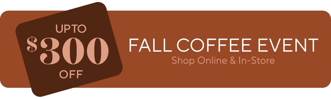 Up to $300 Off Fall Coffee Event