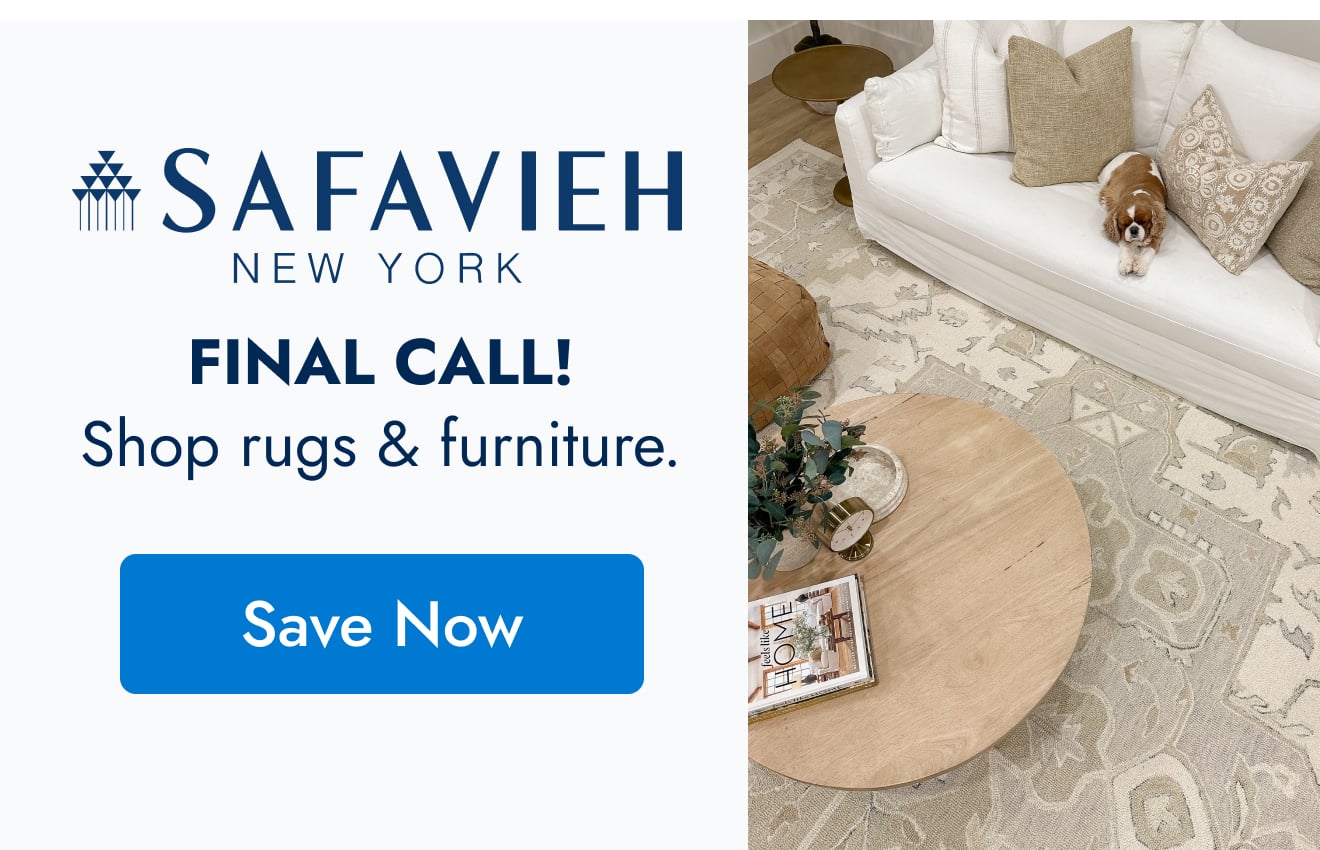 Safavieh: Final Call! Shop Rugs & Furniture!