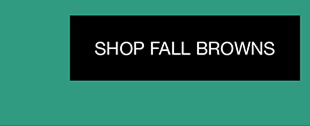 Shop Fall Browns