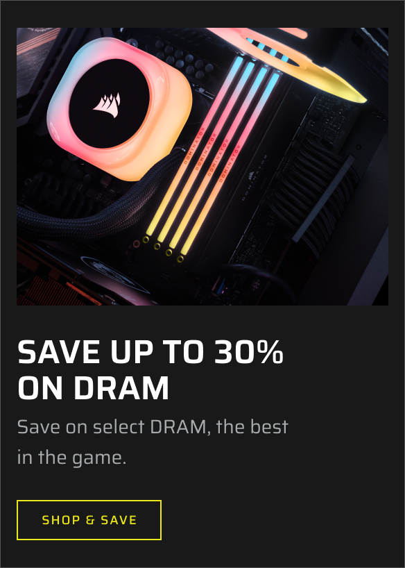 SAVE UP TO 30% ON DRAM
