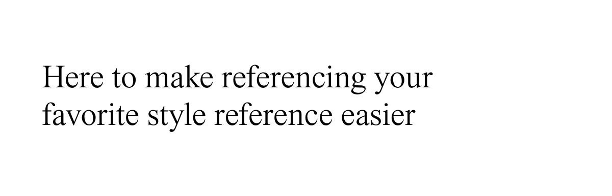 Here to make referencing your favorite style reference easier