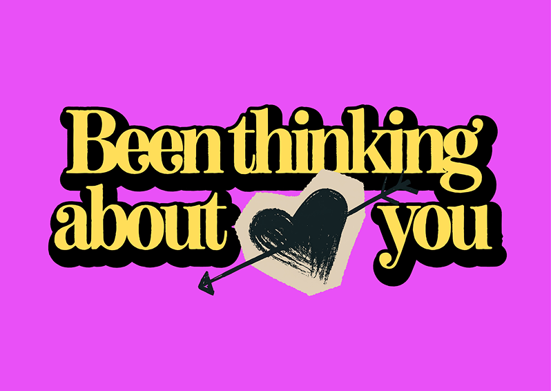 Been thinking about you