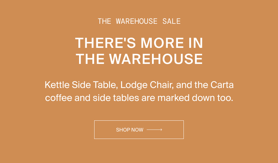 There's more in the Warehouse Sale