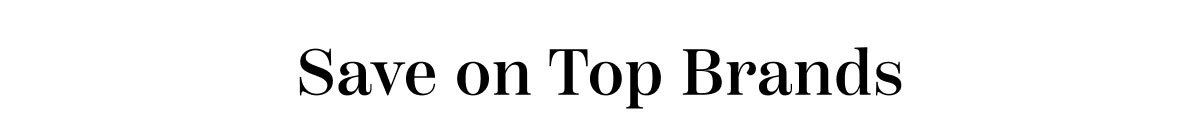 Save on Top Brands